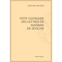 PETIT GLOSSAIRE DES LETTRES DE MADAME DE SÉVIGNÉ
