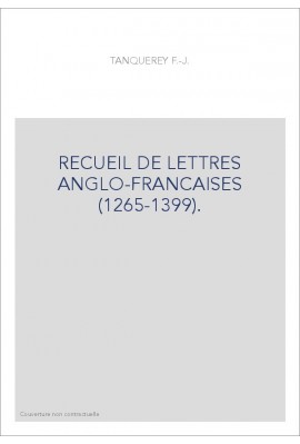 RECUEIL DE LETTRES ANGLO-FRANCAISES (1265-1399).