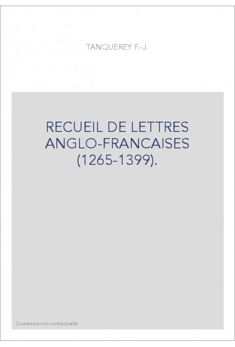 RECUEIL DE LETTRES ANGLO-FRANCAISES (1265-1399).