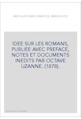 IDEE SUR LES ROMANS, PUBLIEE AVEC PREFACE, NOTES ET DOCUMENTS INEDITS PAR OCTAVE UZANNE. (1878).