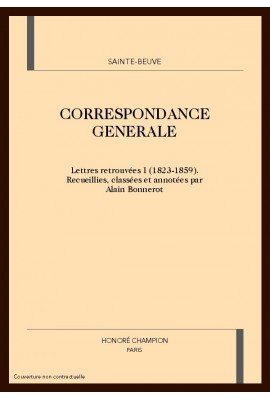 CORRESPONDANCE GENERALE. LETTRES RETROUVEES I (1823-1859)