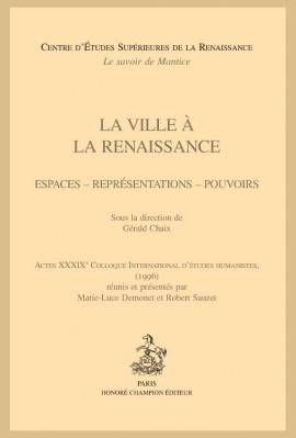 LA VILLE A LA RENAISSANCE   ESPACES - REPRESENTATIONS - POUVOIRS