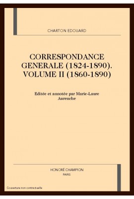 CORRESPONDANCE GENERALE (1824-1890). VOLUME II. 1860-1890