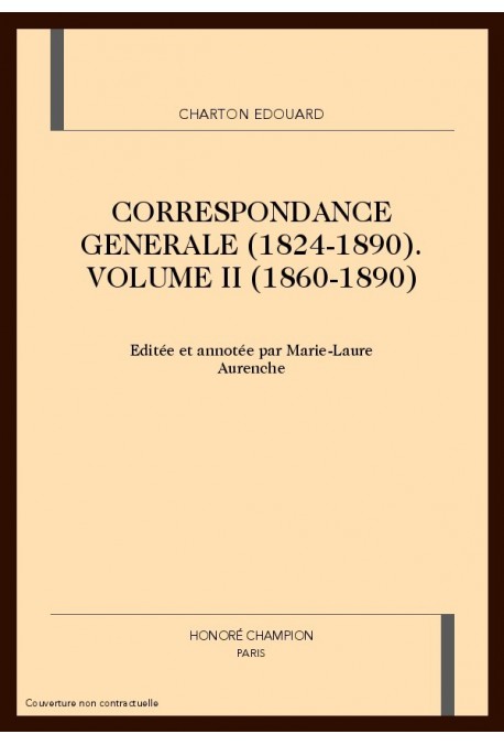 CORRESPONDANCE GENERALE (1824-1890). VOLUME II. 1860-1890