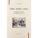 FABLES, MYTHES, CONTES. L'ESTHETIQUE DE LA FABLE ET DU FABULEUX (1660-1724)