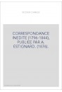 CORRESPONDANCE INEDITE (1796-1844), PUBLIEE PAR A. ESTIGNARD. (1876).
