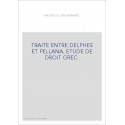 TRAITE ENTRE DELPHES ET PELLANA. ETUDE DE DROIT GREC.