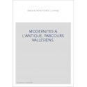MODERNITES A L'ANTIQUE. PARCOURS VALLESIENS.