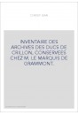 INVENTAIRE DES ARCHIVES DES DUCS DE CRILLON, CONSERVEES CHEZ M. LE MARQUIS DE GRAMMONT.