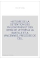 HISTOIRE DE LA DETENTION DES PHILOSOPHES ET DES GENS DE LETTRES A LA BASTILLE ET A VINCENNES, PRECEDEE DE CELL