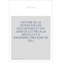 HISTOIRE DE LA DETENTION DES PHILOSOPHES ET DES GENS DE LETTRES A LA BASTILLE ET A VINCENNES, PRECEDEE DE CELL