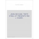 JEAN SBOGAR. TEXTE ETABLI ET PRESENTE PAR J. SGARD.