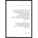 LES ORIGINES ET LA FORMATION DE LA LITTÉRATURE COURTOISE EN OCCIDENT, 500-1200. TOME 2.