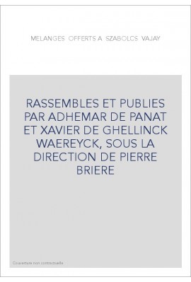 RASSEMBLES ET PUBLIES PAR ADHEMAR DE PANAT ET XAVIER DE GHELLINCK WAEREYCK, SOUS LA DIRECTION DE PIERRE BRIERE