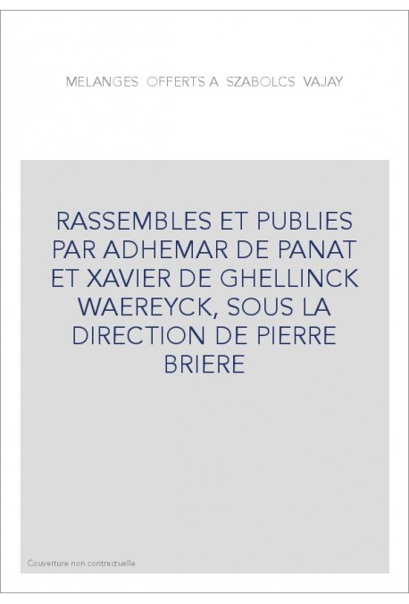 RASSEMBLES ET PUBLIES PAR ADHEMAR DE PANAT ET XAVIER DE GHELLINCK WAEREYCK, SOUS LA DIRECTION DE PIERRE BRIERE