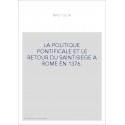 LA POLITIQUE PONTIFICALE ET LE RETOUR DU SAINT-SIEGE A ROME EN 1376.