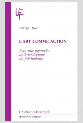 LART COMME ACTION POUR UNE APPROCHE ANTHROPOLOGIQUE DU FAIT LITTÉRAIRE