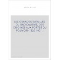 LES GRANDES BATAILLES DU RADICALISME, DES ORIGINES AUX PORTES DU POUVOIR (1820-1901).