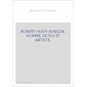 ROBERT HUGH BENSON. HOMME DE FOI ET ARTISTE.