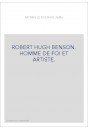 ROBERT HUGH BENSON. HOMME DE FOI ET ARTISTE.
