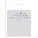 DU SENTIMENT ARTISTIQUE DANS LA MORALE DE MONTAIGNE. (1901).