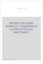 PAPIERS D'EUGENE BURNOUF CONSERVES A LA BIBLIOTHEQUE NATIONALE. CATALOGUE DRESSE PAR LEON FEER,