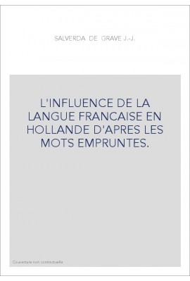 L'INFLUENCE DE LA LANGUE FRANCAISE EN HOLLANDE D'APRES LES MOTS EMPRUNTES.