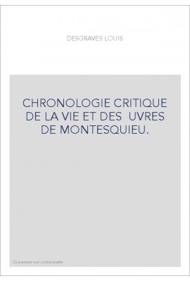 CHRONOLOGIE CRITIQUE DE LA VIE ET DES UVRES DE MONTESQUIEU.