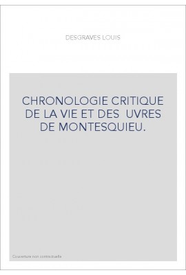 CHRONOLOGIE CRITIQUE DE LA VIE ET DES UVRES DE MONTESQUIEU.