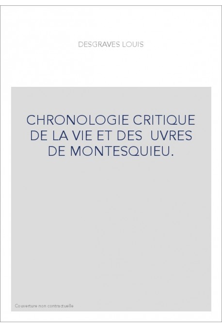 CHRONOLOGIE CRITIQUE DE LA VIE ET DES UVRES DE MONTESQUIEU.