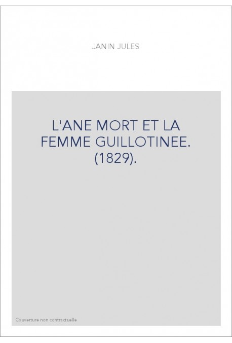 L'ANE MORT ET LA FEMME GUILLOTINEE. (1829).