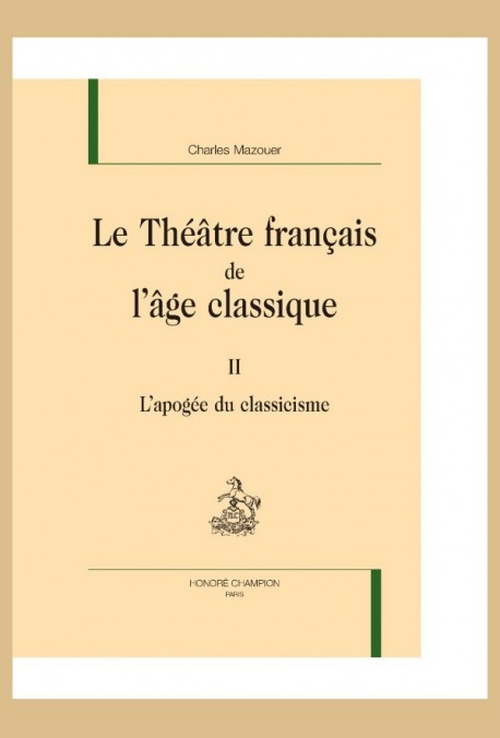 LE THÉÂTRE FRANÇAIS DE L'ÂGE CLASSIQUE. TOME II