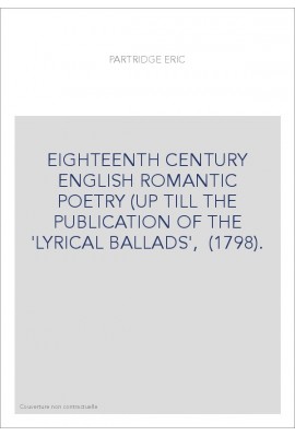 EIGHTEENTH CENTURY ENGLISH ROMANTIC POETRY (UP TILL THE PUBLICATION OF THE 'LYRICAL BALLADS',  (1798).