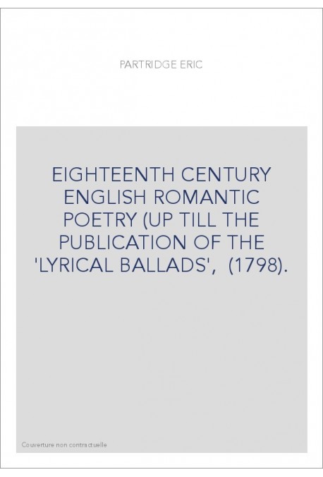 EIGHTEENTH CENTURY ENGLISH ROMANTIC POETRY (UP TILL THE PUBLICATION OF THE 'LYRICAL BALLADS',  (1798).