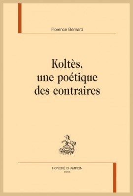 KOLTES, UNE POETIQUE DES CONTRAIRES