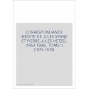 CORRESPONDANCE INEDITE DE JULES VERNE ET PIERRE-JULES  HETZEL (1863-1886). TOME 2 : 1875-1878