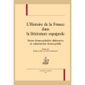 L'HISTOIRE DE FRANCE DANS LA LITTERATURE ESPAGNOLE  ENTRE FRANCOPHOBIE DEFENSIVE ET ADMIRATION FRANCOPHILE