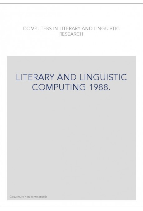 COMPUTERS IN LITERARY AND LINGUISTIC RESEARCH. VOLUME 3 :  LITERARY AND LINGUISTIC COMPUTING 1988.