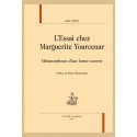 L'ESSAI CHEZ MARGUERITE YOURCENAR MÉTAMORPHOSES D'UNE FORME OUVERTE