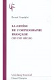 LA GENÈSE DE L'ORTHOGRAPHE FRANÇAISE (XIIE-XVIIE SIÈCLES)