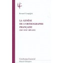 LA GENESE DE L'ORTHOGRAPHE FRANCAISE (XIIE-XVIIE       SIECLES)