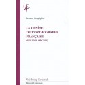 LA GENÈSE DE L'ORTHOGRAPHE FRANÇAISE (XIIE-XVIIE SIÈCLES)