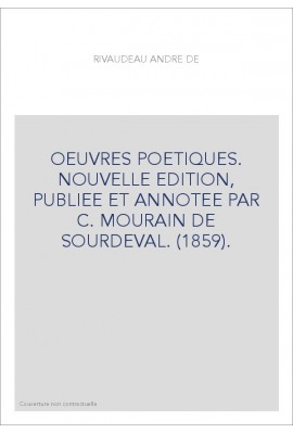 OEUVRES POETIQUES. NOUVELLE EDITION, PUBLIEE ET ANNOTEE PAR C. MOURAIN DE SOURDEVAL. (1859).