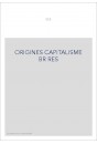 LES ORIGINES DU CAPITALISME MODERNE.