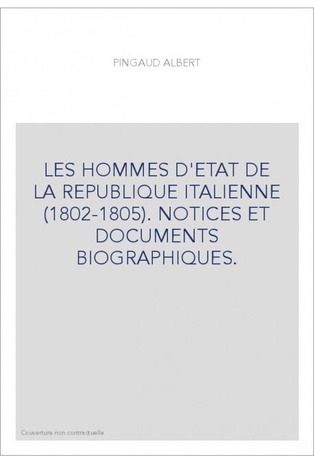 LES HOMMES D'ETAT DE LA REPUBLIQUE ITALIENNE (1802-1805).   DERNIER EXEMPLAIRE !