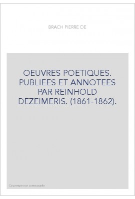 OEUVRES POETIQUES. PUBLIEES ET ANNOTEES PAR REINHOLD DEZEIMERIS. (1861-1862).
