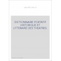 DICTIONNAIRE PORTATIF HISTORIQUE ET LITTERAIRE DES THEATRES.