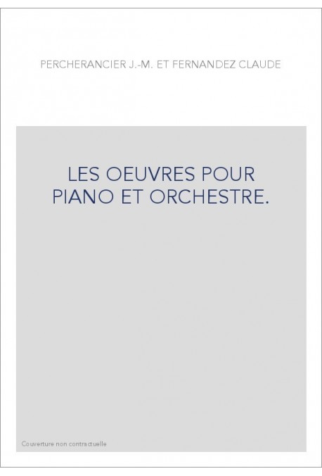 LES OEUVRES POUR PIANO ET ORCHESTRE.