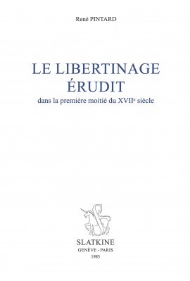 LE LIBERTINAGE ÉRUDIT DANS LA PREMIÈRE MOITIÉ DU XVIIE SIÈCLE.