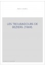 LES TROUBADOURS DE BEZIERS. (1869).